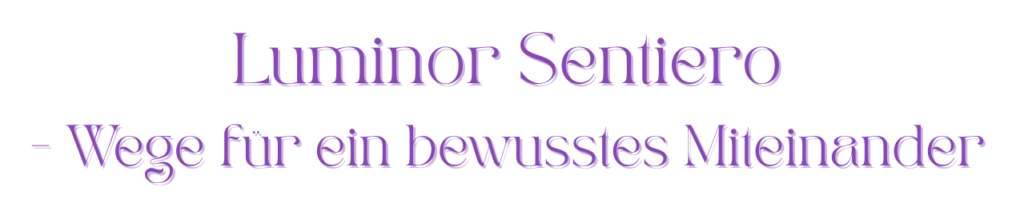 Lila Schriftzug "Luminor Sentiero - Wege für ein bewusstes Miteinander"